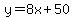 y+=+8x%2B50