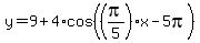y+=+9+%2B+4%2Acos%28%28pi%2F5%29x+-+5pi%29