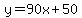y+=+90x%2B50