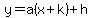 y+=+a%28x%2Bk%29%2Bh