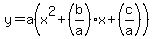 y+=+a%28x%5E2%2B%28b%2Fa%29x%2B%28c%2Fa%29%29