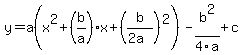 y+=+a%28x%5E2+%2B+%28b%2Fa%29x%2B%28b%2F%282a%29%29%5E2%29+-b%5E2%2F4a%2B+c+