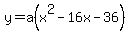y+=+a%28x%5E2-16x-36%29