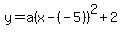 y+=+a%28x-%28-5%29%29%5E2+%2B+2