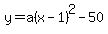 y+=+a%28x-1%29%5E2-50