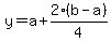 y+=+a%2B+2%2A%28b-a%29%2F4