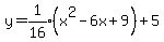 y+=+expr%281%2F16%29%28x%5E2-6x%2B9%29%2B5