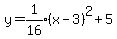 y+=+expr%281%2F16%29%28x-3%29%5E2%2B5