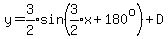 y+=+expr%283%2F2%29sin%28expr%283%2F2%29x%2B180%5Eo%29%2BD