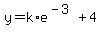 y+=+k%2Ae%5E%28-3%29+%2B4