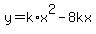 y+=+k%2Ax%5E2-8kx