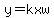 y+=+kxw