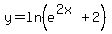 y+=+ln%28e%5E%282x%29%2B2%29