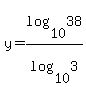 y+=+log%2810%2C38%29%2Flog%2810%2C3%29