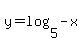 y+=+log%285%2C-x%29
