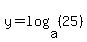 y+=+log%28a%2C+%2825%29%29