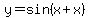 y+=+sin%28x+%2B+x%29
