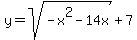 y+=+sqrt%28-x%5E2-14x%29%2B7+