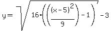 y+=+sqrt%2816%2A%28%28%28x-5%29%5E2%2F9%29+-+1%29%29+-+3