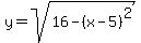 y+=+sqrt%2816-%28x-5%29%5E2%29