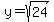 y+=+sqrt%2824%29