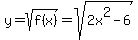 y+=+sqrt%28f%28x%29%29+=+sqrt%282x%5E2-6%29