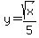 y+=+sqrt%28x%29%2F5