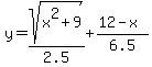 y+=+sqrt%28x%5E2%2B9%29%2F2.5+%2B+%2812-x%29%2F6.5