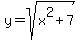 y+=+sqrt%28x%5E2+%2B+7%29