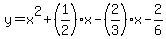 y+=+x%5E2+%2B+%281%2F2%29x-%282%2F3%29x-2%2F6
