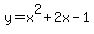 y+=+x%5E2+%2B+2x+-+1
