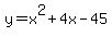 y+=+x%5E2+%2B+4x+-+45