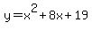 y+=+x%5E2+%2B+8x+%2B+19