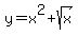 y+=+x%5E2+%2B+sqrt%28x%29