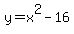 y+=+x%5E2+-+16