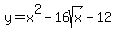 y+=+x%5E2+-+16sqrt%28x%29+-+12