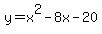 y+=+x%5E2+-+8x+-+20