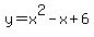 y+=+x%5E2+-+x+%2B+6