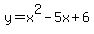 y+=+x%5E2+-5x+%2B6