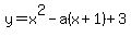y+=+x%5E2-a%28x%2B1%29%2B3