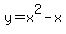 y+=+x%5E2-x