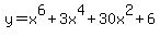 y+=+x%5E6%2B3x%5E4%2B30x%5E2%2B6