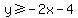 y+%3E=+-2x-4