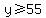 y+%3E=+55
