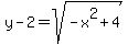 y+-+2+=+sqrt%28-x%5E2%2B4%29