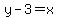 y+-+3+=+x