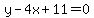 y+-+4x+%2B+11+=+0