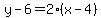 y+-+6+=+2%28x+-+4%29