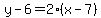 y+-+6+=+2%2A%28x+-+7%29