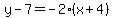 y+-+7+=+-2%2A%28x+%2B+4%29